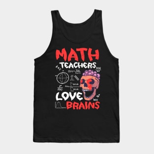 Math Teachers  Love Brains Halloween Teachers Teaching Tank Top